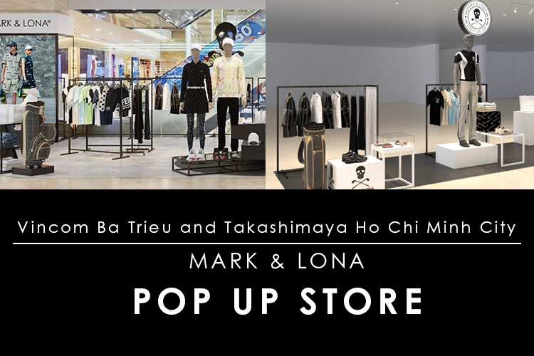 MARK & LONAがベトナムの2大都市にポップアップストアをオープン！