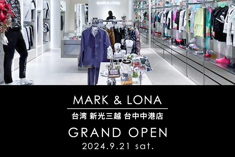 MARK & LONAが台湾 新光三越 台中中港店にオープン！